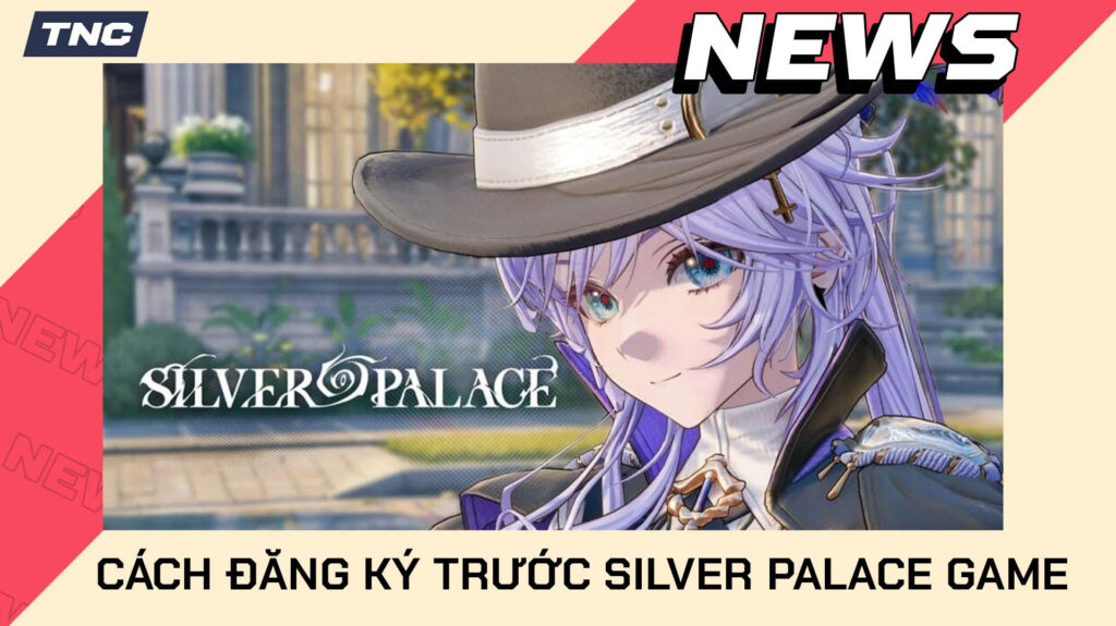 3833-cach-dang-ky-truoc-silver-palace