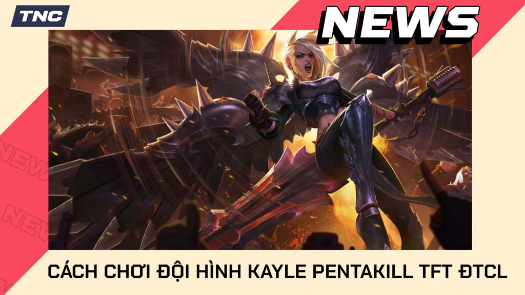 3842-dtcl-doi-hinh-kayle-pentakill-tft